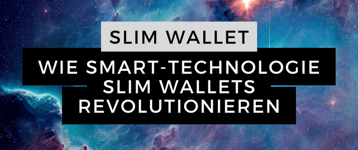 Die Zukunft der Geldbörse Wie Smart-Technologie Slim Wallets revolutioniert